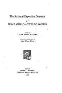 Lydia Hoyt Farmer - The National Exposition Souvenir. What America Owes to Women, Häftad