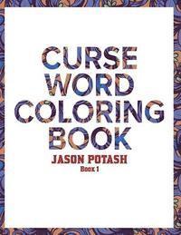 Curse Word Coloring Book For Adults ( Vol. 1) 1