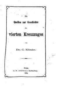 Die Quellen Zur Geschichte des Vierten Kreuzzuges 1