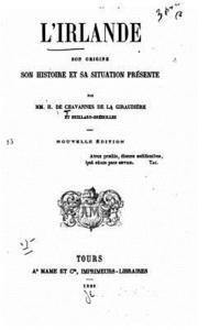 bokomslag L'Irlande, son origine, son histoire, et sa situation présente