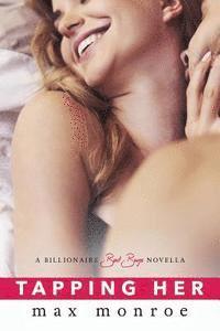 Max Monroe - Tapping Her: A Billionaire Bad Boys Novella (Book 1.5), Häftad