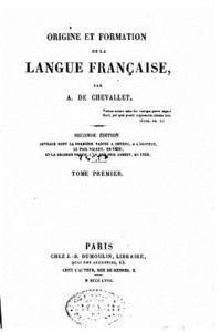 Origine et formation de la langue Francaise, Volume I 1