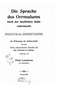 Peter Friedrich Lambertz - Die Sprache Des Orrmulums Nach Der Lautlichen Seite Untersucht, Häftad