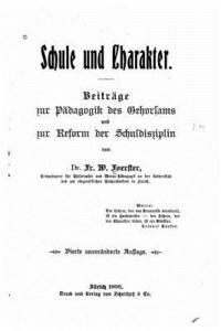 Friedrich Wilhelm Foerster - Schule und Charakter, Beiträge Zur Pädagogik des Gehorsams und Zur Reform Der Schuldiziplin, Häftad