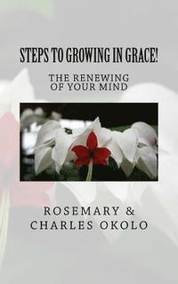 bokomslag Steps to growing in grace: The renewing of your mind