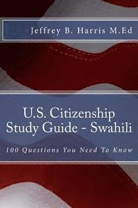 Jeffrey Bruce Harris - U.S. Citizenship Study Guide - Swahili: 100 Questions You Need To Know, Häftad. Tillgänglighet: Lägg i varukorg