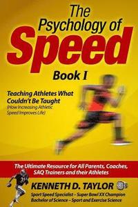 bokomslag The Psychology of Speed - Book I: Teaching Athletes What Couldn't Be Taught!