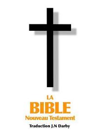 bokomslag La Bible Nouveau Testament traduite par JN Darby