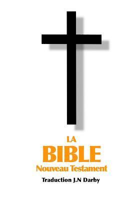 La Bible Nouveau Testament traduite par JN Darby 1