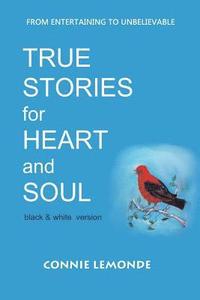 bokomslag True Stories for Heart and Soul: black and white version