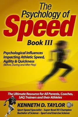 bokomslag Psychology of Speed - Book III: Psychological Influences Impacting Athletic Speed, Agility and Quickness