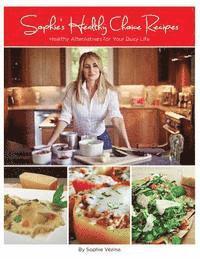 bokomslag Sophie's Healthy Choice Recipes: Healthy Alternatives for Your Busy Life