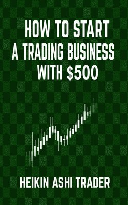 How to Start a Trading Business with $500 1