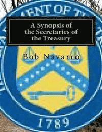 Bob Navarro - A Synopsis of the Secretaries of the Treasury, Häftad