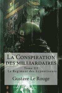 bokomslag La Conspiration des milliardaires: Tome III Le Regiment des hypnotiseurs
