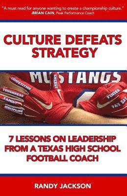 Culture Defeats Strategy: 7 Lessons on Leadership From A Texas High School Football Coach 1