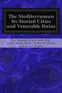 The Mediterranean Its Storied Cities and Venerable Ruins 1