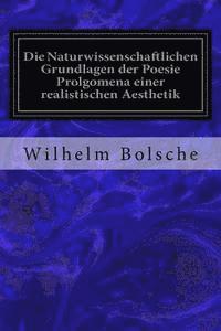 bokomslag Die Naturwissenschaftlichen Grundlagen der Poesie Prolgomena einer realistischen Aesthetik