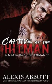 bokomslag Captive of the Hitman: A Bad Boy Mafia Romance Novel