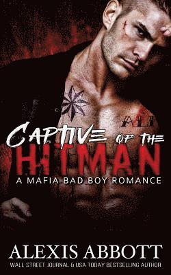 Captive of the Hitman: A Bad Boy Mafia Romance Novel 1