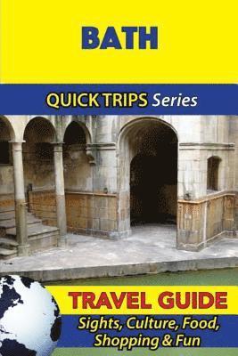 Cynthia Atkins - Bath Travel Guide (Quick Trips Series): Sights, Culture, Food, Shopping & Fun, Häftad