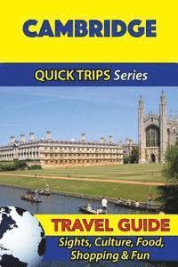 bokomslag Cambridge Travel Guide (Quick Trips Series): Sights, Culture, Food, Shopping & Fun