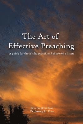Jeremy H. Rose, Frank S. Rose - The Art of Effective Preaching, Häftad