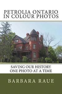bokomslag Petrolia Ontario in Colour Photos: Saving Our History One Photo at a Time