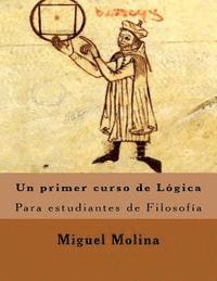 Miguel Molina - Un primer curso de Lógica: Para estudiantes de Filosofía, Häftad