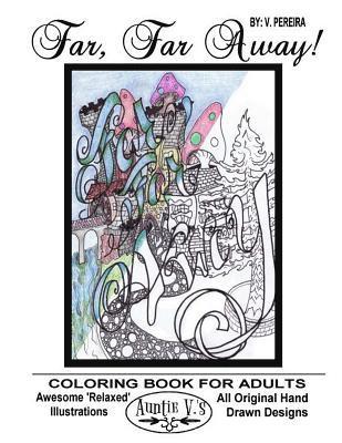 V. Pereira - Far, Far Away: Auntie V.'s Coloring Books For Adults - Featuring 'Relaxed' Designs, Häftad