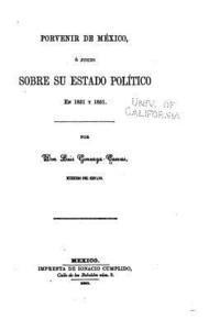 Porvenir de México ó juicio sobre su estado politico en 1821 y 1851 1