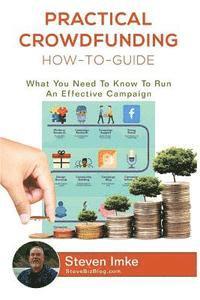 bokomslag Practical Crowdfunding How-To-Guide: What You Need To Know To Run An Effective Campaign