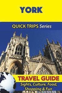 bokomslag York Travel Guide (Quick Trips Series): Sights, Culture, Food, Shopping & Fun
