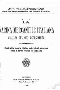 Paolo Longhitano - La Marina Mercantile Italiana All'alba Del Suo Risorgimento, Häftad