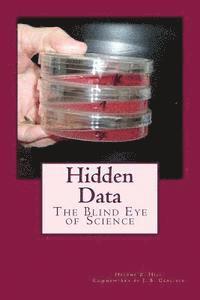 Hidden Data: The Blind Eye of Science 1