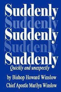 Suddenly: Quickly and Unexpectedly 1