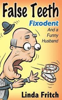 Linda Fritch - False Teeth, Fixodent and a Funny Husband, Häftad