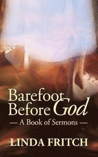 bokomslag Barefoot Before God: A Book of Sermons