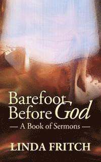 Barefoot Before God: A Book of Sermons 1