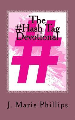 bokomslag The #hash Tag Devotional: When My Private Devotion Became Public Declaration