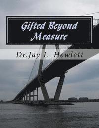 Jay L. Hewlett - Gifted Beyond Measure: Live Life Through Your Own Eyes, Häftad
