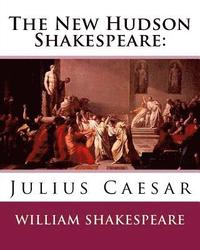 bokomslag The New Hudson Shakespeare: Julius Caesar