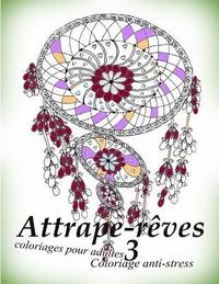 bokomslag Attrape-Reves 3 - Coloriages Pour Adultes: Coloriage Anti-Stress