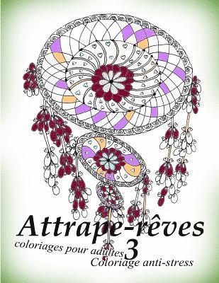 Attrape-Reves 3 - Coloriages Pour Adultes: Coloriage Anti-Stress 1