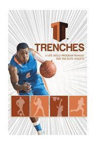 bokomslag Trenches A Life Skills Program Manual For The Elite Athlete: The Trenches High School Program was developed to assist the high school student in becom