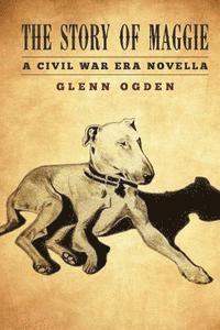 bokomslag The Story of Maggie: A Civil War Era Novella