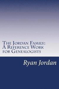 bokomslag The Jordan Family: A Reference Work for Genealogists