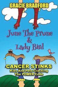 bokomslag June the Prune and Lady Bird: Cancer Stinks! Kids and Pets Cracking the Power Code
