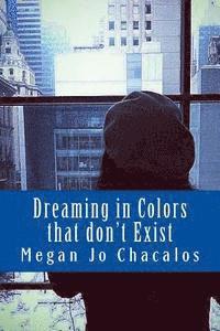 bokomslag Dreaming in Colors that don't Exist: A book of poetry and prose.
