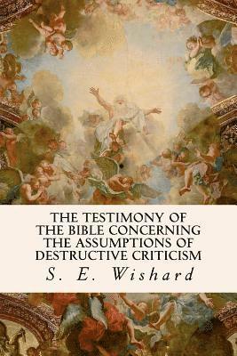 bokomslag The Testimony of the Bible Concerning the Assumptions of Destructive Criticism